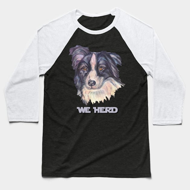 We Herd, Border Collie Face Baseball T-Shirt by candimoonart